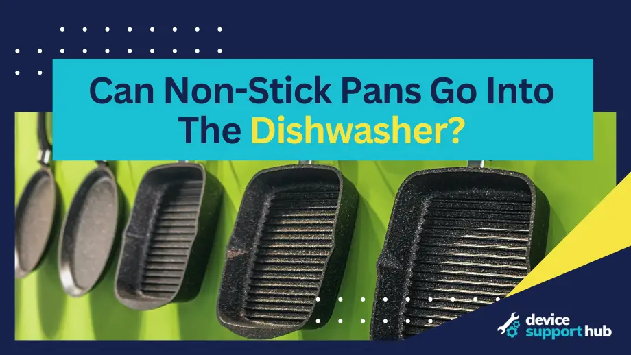 Can Non-Stick Pans Go Into The Dishwasher?