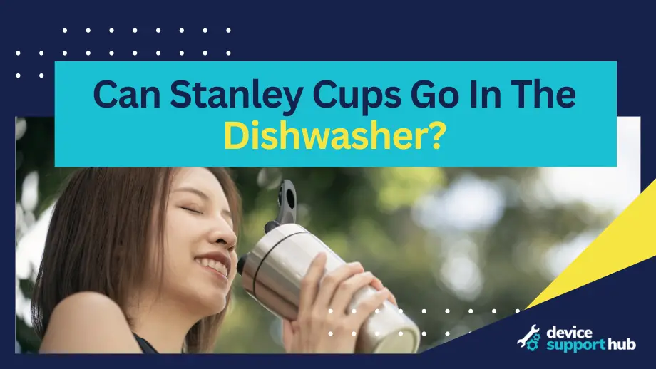 Can Stanley Cups Go In The Dishwasher?