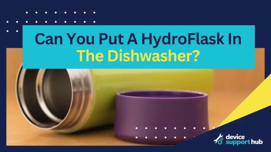 Can You Put A Hydro Flask In The Dishwasher?