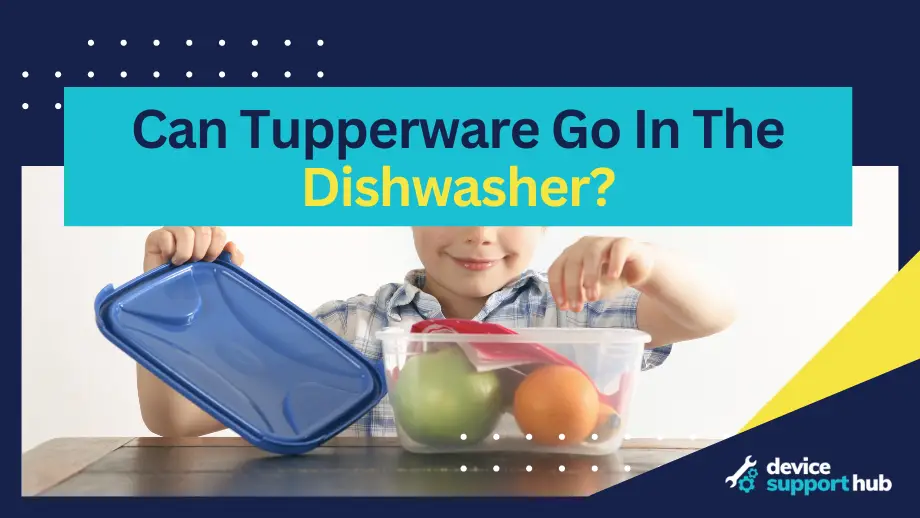 Can Tupperware Go In The Dishwasher?