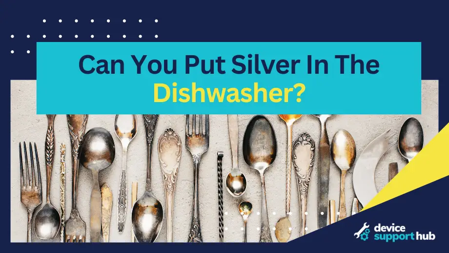 Can You Put Silver In The Dishwasher?