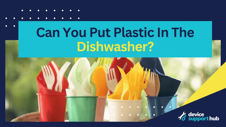Can You Put Plastic In The Dishwasher?