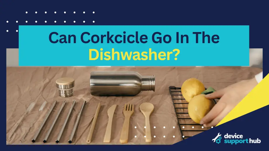 Can Corkcicle Go In The Dishwasher?
